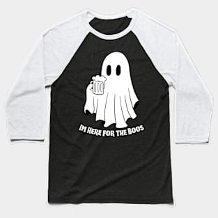 I'm here for the Boos... Baseball T-Shirt